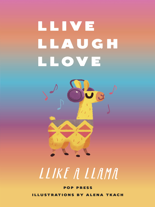 Title details for Llive, Llaugh, Llove Llike a Llama by Pop Press - Wait list